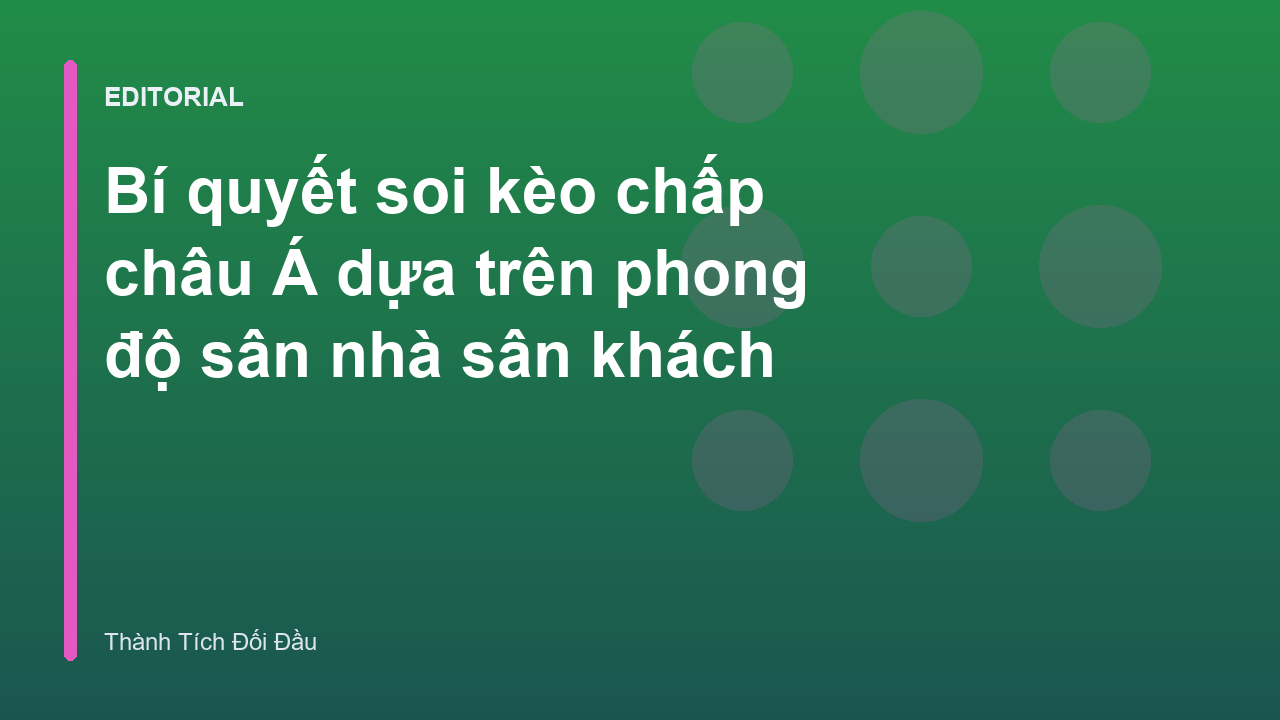 Phân tích phong độ sân nhà sân khách khi soi kèo chấp châu Á