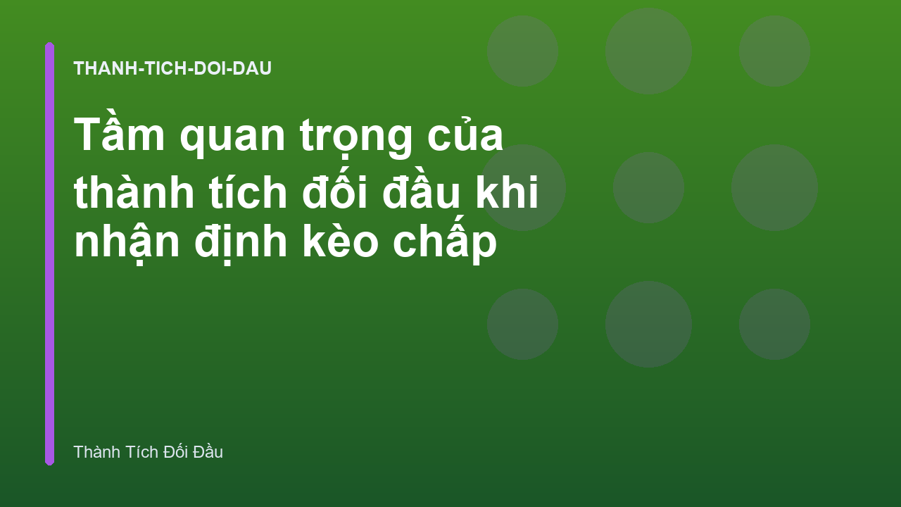 Tầm quan trọng của thành tích đối đầu khi nhận định kèo chấp